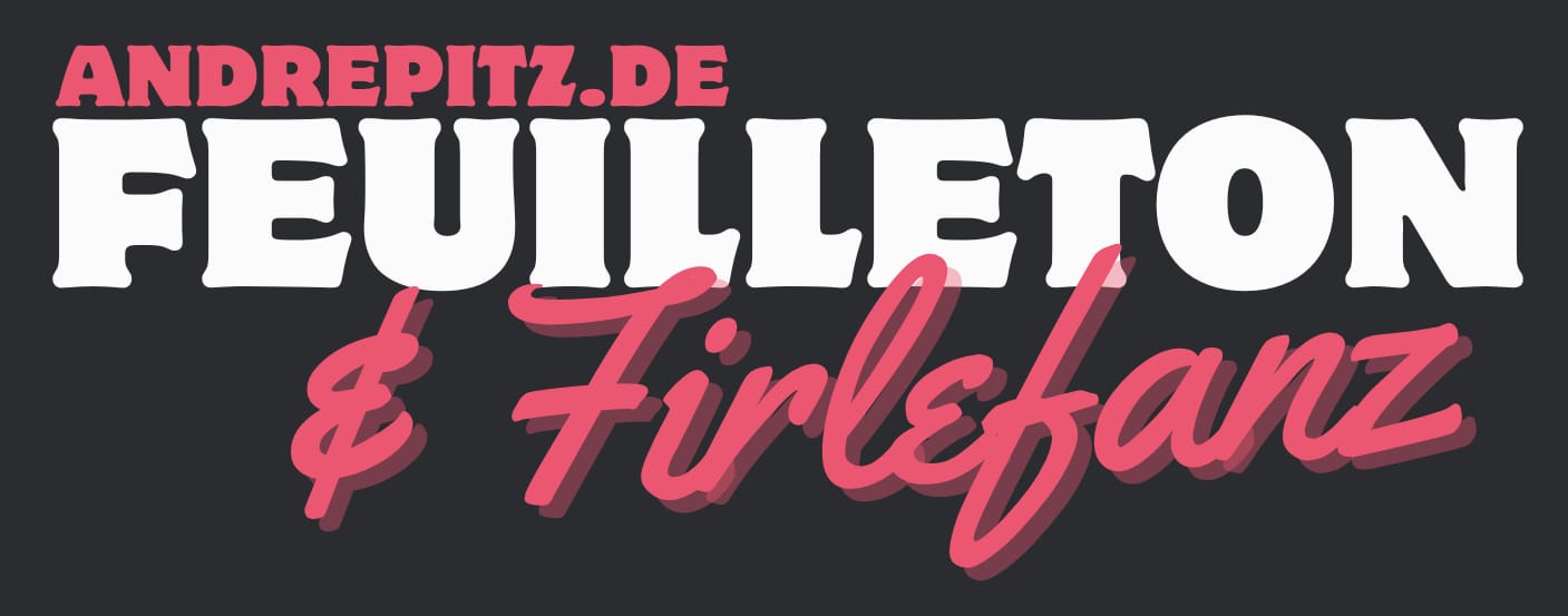 Feuilleton & Firlefanz
