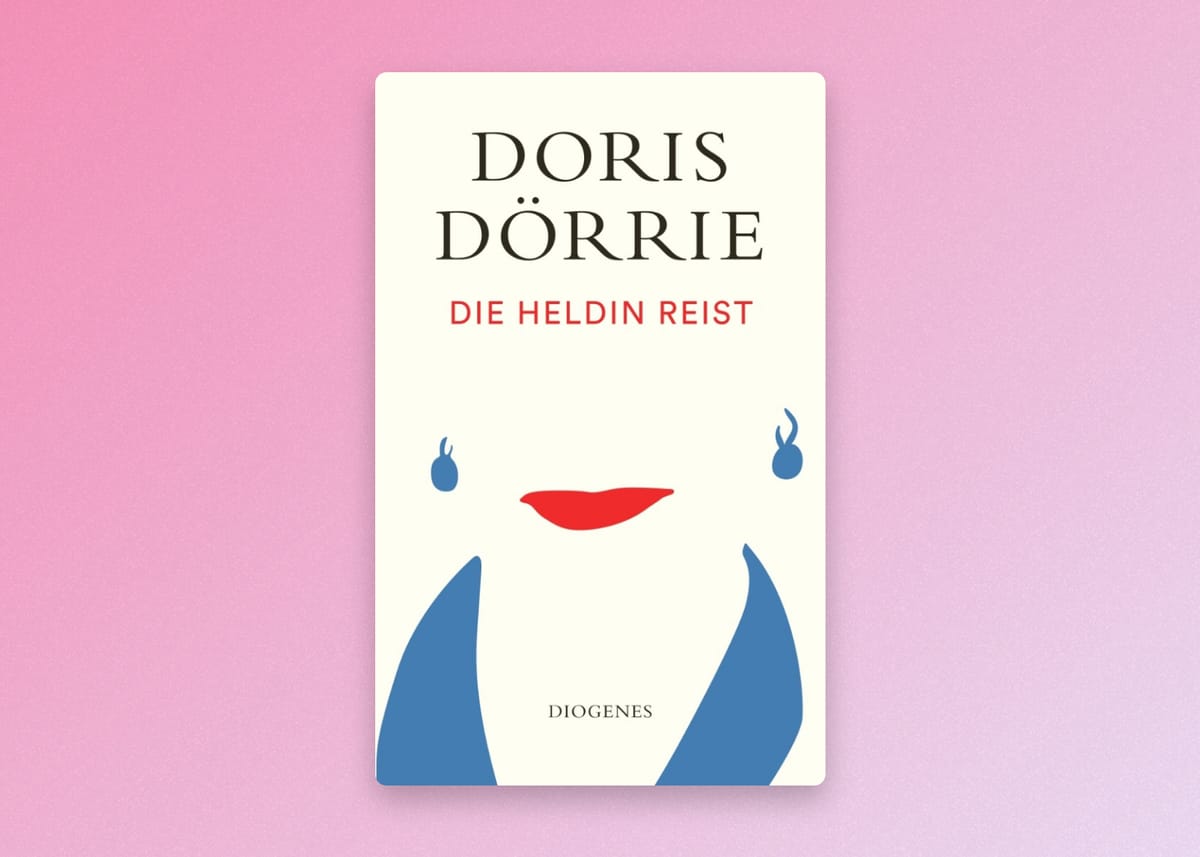 Gelesen: „Die Heldin reist“ (2022) von Doris Dörrie