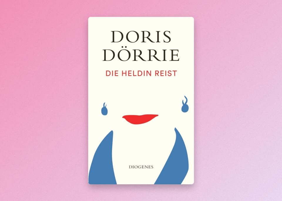 Gelesen: „Die Heldin reist“ (2022) von Doris Dörrie